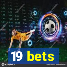 19 bets